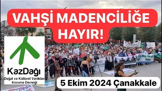 quotVAHŞİ MADENCİLİĞE HAYIRquot Mitingi  Çanakkale 5 Ekim 2024 [upl. by Wetzel]