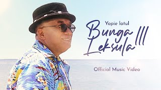 Yopie Latul  Bunga Leksula III Official Music Video [upl. by Cuhp]