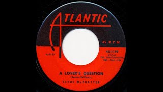 Clyde Mc PHATTER  A lovers question 1958  Un titre DOO WOP [upl. by Ahsikal]