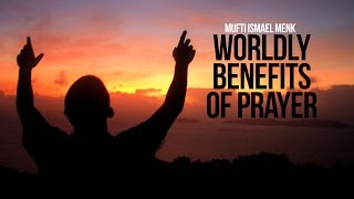 The Worldly Benefits of Prayer [upl. by Forta]