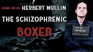 Serial Killer Documentary Herbert Mullin The Schizophrenic Boxer [upl. by Devin58]