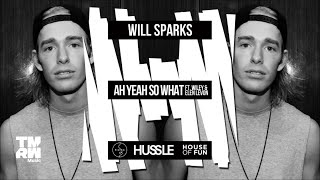 Will Sparks  Ah Yeah So What feat Wiley amp Elen Levon FULL VERSION [upl. by Casimir]