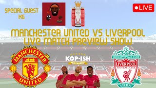 MAN UTD VS LIVERPOOL FT kgthacomedian FROM UnitedViewTV  LIVERPOOL PREVIEW SHOW LIVE [upl. by Ardine]