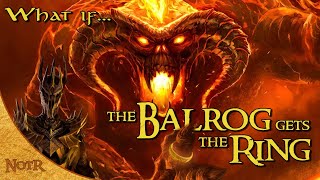 What if the Balrog Got the Ring  Tolkien Theory [upl. by Aliehc]