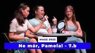 Miénk a színpad 2022  16 Ne már Pamela 7b [upl. by Cherilynn816]