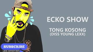 Ecko Show  Tong Kosong Diss Young Lex [upl. by Anaujat]