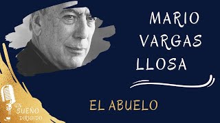 NARRACIÓN El abuelo de MARIO VARGAS LLOSA Audio libros en UN SUEÑO DIRIGIDO [upl. by Dupin]