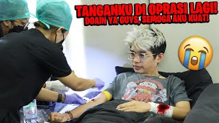 KE 2 TANGANKU DI OPRASI LAGI GA BISA GERAK DOAIN YA GUYS SEMOGA AKU KUAT [upl. by Bramwell783]