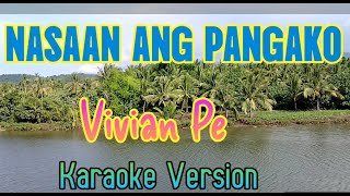 NASAAN ANG PANGAKO karaoke Version 🎶 VIVIAN PE [upl. by Ahsiekal326]