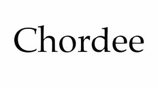 How to Pronounce Chordee [upl. by Onaicul220]