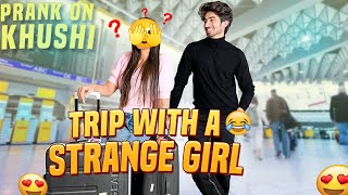 GOING ON A TRIP WITH A GIRL  PRANK ON KHUSHI 🤯  KUNAL TOMAR [upl. by Hernando]