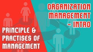 Principles and Practice of Management Introduction  Organization  Management Mod 1 Part 1 [upl. by Nniuqal681]