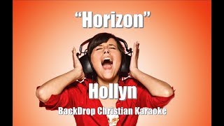 Hollyn quotHorizonquot BackDrop Christian Karaoke [upl. by Mihcaoj120]