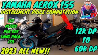 NEW YAMAHA AEROX 155  2023 FULL INSTALLMENT PRICE COMPUTATION [upl. by Holcomb]