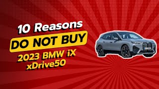 2023 BMW iX xDrive50  10 Surprising Reasons NOT to Buy 🚫💔 [upl. by Dahcir84]