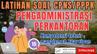 LATIHAN SOAL CPNS PPPK  PENGADMINISTRASI PERKANTORAN part 3 KOMPETENSI TEKNIS MANAJEMEN KEARSIPAN [upl. by Nimesh728]