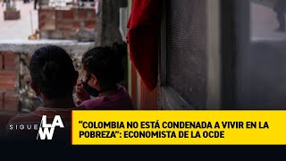 “Colombia no está condenada a vivir en la pobreza” economista de la OCDE [upl. by Anuaek]