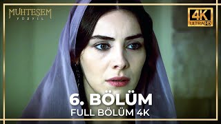 Muhteşem Yüzyıl 6 Bölüm 4K [upl. by Notlrac]