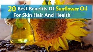 20 Best Benefits Of Sunflower Oil For Skin Hair And Health [upl. by Yrrab]