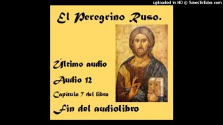 Peregrino Ruso Audiolibro Audio 12 y último [upl. by Ahcsas540]