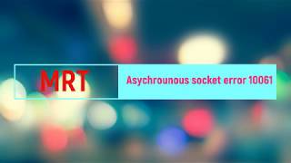 MRT Asychrounous socket error 10061 Fixed [upl. by Alemahs895]