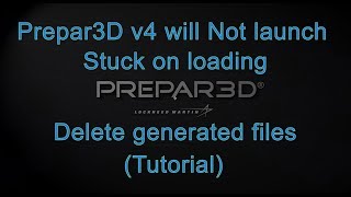 Prepar3D v4 will Not launch Stuck on loading Tutorial [upl. by Nerhtak]