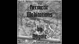 Dagnir  Hermetic Meditations Full Album Ambient  Dungeon Synth  Neoclassical [upl. by Wilkins703]