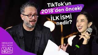 TikTokun 2018den Önceki İlk İsmi Nedir  İbrahim Selim ile Quiz Night 17 [upl. by Green212]