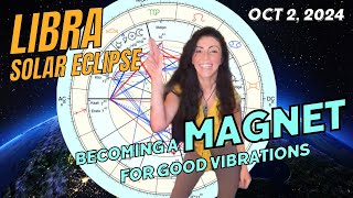 LIBRA ♎️ SOLAR ECLIPSE ⛓️‍💥❤️‍🔥 Becoming A MAGNET🧲 to GOOD VIBRATIONS 🎵 Cosmic Weather Forecast 🌎 [upl. by Dor828]