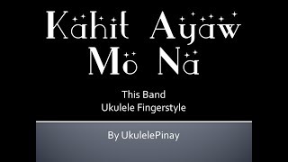 Kahit Ayaw Mo Na  ukulele fingerstyle  TABS [upl. by Akiram]