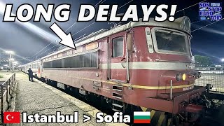 Deluxe Sleeper Train from Istanbul to Sofia SUPER DELAYED [upl. by Renner700]