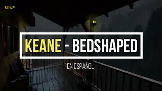 KEANE BedshapedLETRA ESPAÑOL [upl. by Elatan]