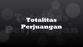 Totalitas Perjuangan Lirik [upl. by Neirod]