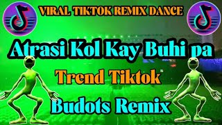 Atrasi Kol Kay Buhi Pa  BUDOTS  Viral Tiktok Remix DjRonnel Remix [upl. by Siuqcram]