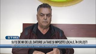 SUTE DE MII DE LEI DATORIE LA TAXE SI IMPOZITE IN ORLESTI [upl. by Supple]