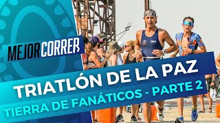 TRIATLÓN DE LA PAZ PARTE 2  MEJOR CORRER [upl. by Dis817]