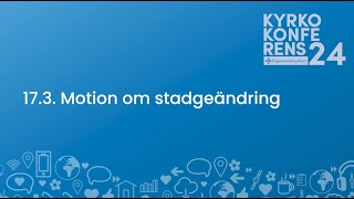 173 Motion om stadgeändring  Kyrkokonferens 2024 [upl. by Ratcliffe772]