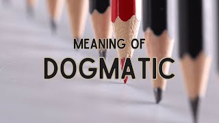 What is the meaning of Dogmatic [upl. by Hermine]