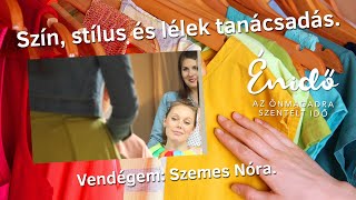 Szín stílus és lélek tanácsadás Vendégem Szemes Nóra [upl. by Carmita]