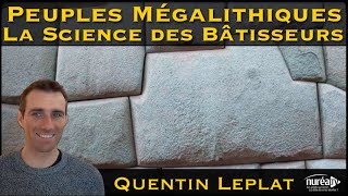 « Peuples Mégalithiques  La Science des Bâtisseurs » avec Quentin Leplat [upl. by Marpet640]