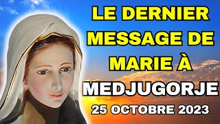 ✨ MESSAGE DE LA VIERGE MARIE à MEDJUGORJE ✨ 25 octobre 2023 [upl. by Hsirt234]