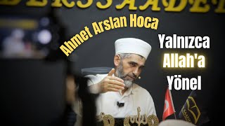 Yalnızca Allaha yönel  Ahmet Arslan HOCAEFENDİ derssaadet [upl. by Nyer]