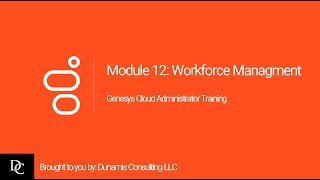 Genesys Cloud Administrator Module 12 Workforce Management [upl. by Pascia358]