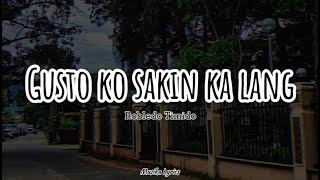 Gusto Ko Sakin Ka Lang  Robledo Timido Lyrics [upl. by Eleira]