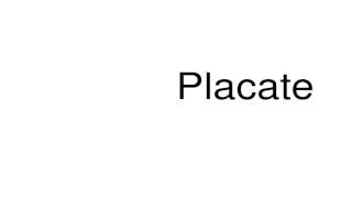 How to pronounce Placate [upl. by Ihskaneem]