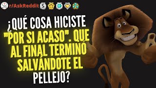 ¿Qué cosa hiciste quotpor si acasoquot que al final terminó salvándote el pellejo  Reddit Pregunta [upl. by Ioyal409]