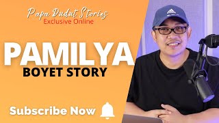 BOYET  PAPA DUDUT STORIES [upl. by Eniamahs819]