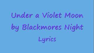 Under a Violet Moon  Blackmores Night Lyrics [upl. by Demetra]