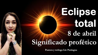 Eclipse total 8 de abril significado profético ¿qué dice la Biblia pastoralizpaniagua eclipse [upl. by Solis]