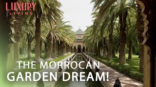 The Gardens Of Morroco Are Just Incredible  A Glimpse Of Paradise  EP 3  Luxury Living [upl. by Annaik940]